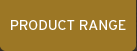 PRODUCT RANGE